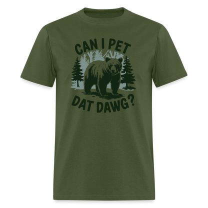 Can I Pet That Dawg T-Shirt - military green