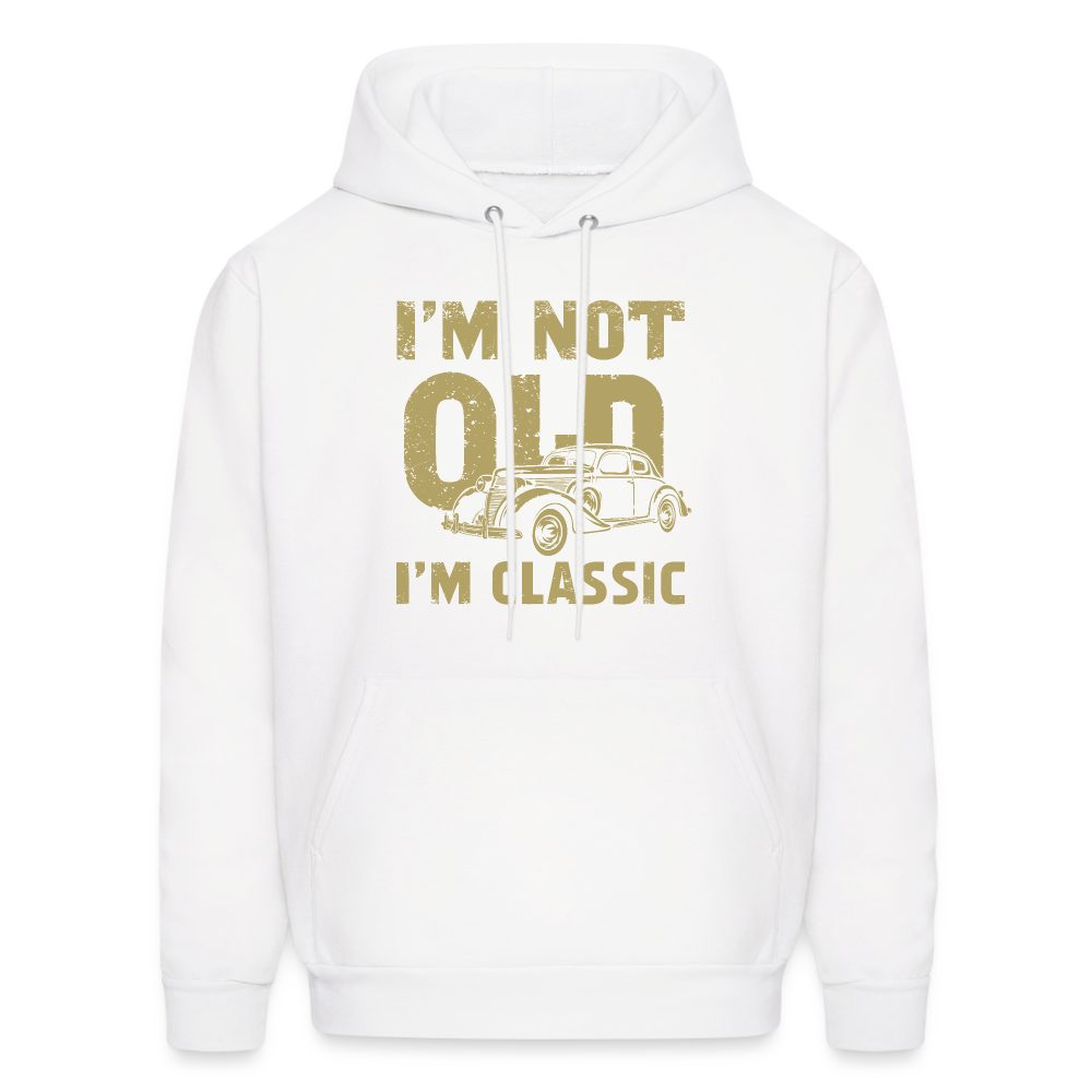 I'm Not Old I'M Classic Hoodie - white