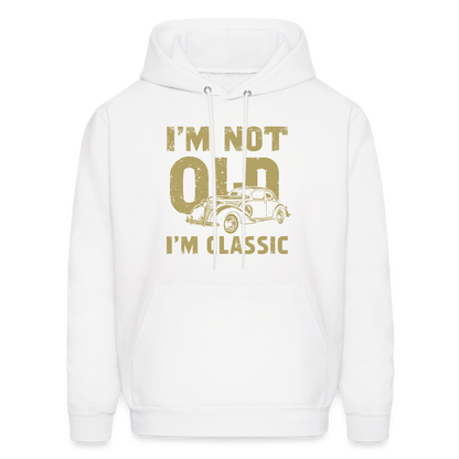 I'm Not Old I'M Classic Hoodie - white