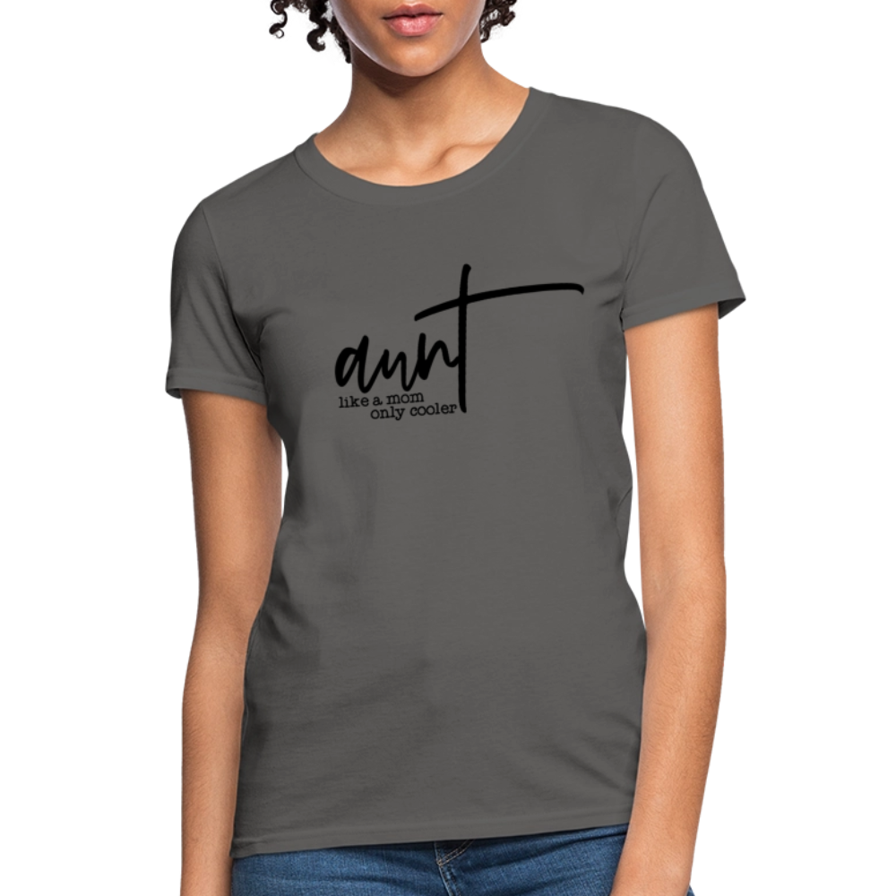 Aunt Like A Mom Only Cooler Women's Contoured T-Shirt - charcoal