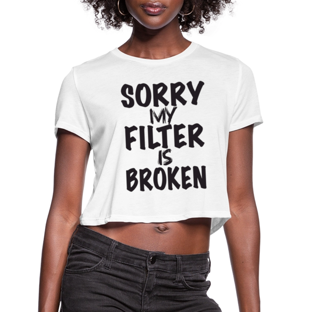 Sorry My Filter Is Broken Women's Cropped T-Shirt - white