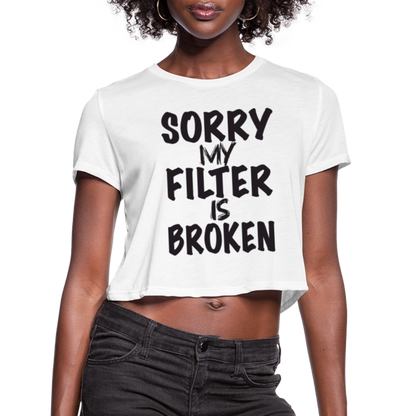 Sorry My Filter Is Broken Women's Cropped T-Shirt - white