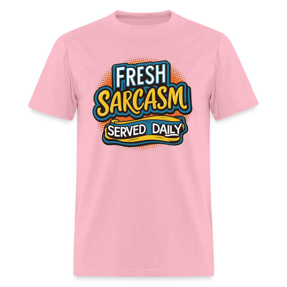 Fresh Sarcasm Served Daily T-Shirt - pink