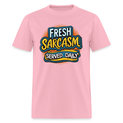 Fresh Sarcasm Served Daily T-Shirt - pink