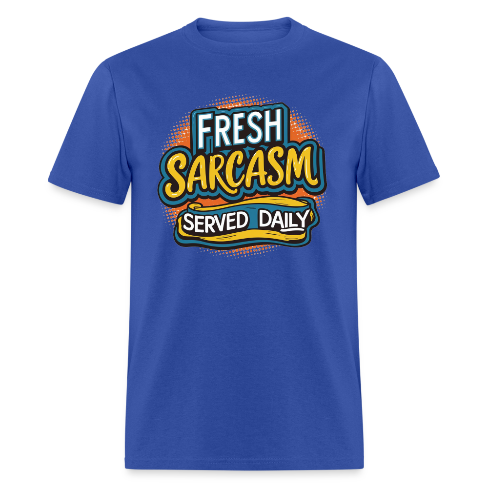 Fresh Sarcasm Served Daily T-Shirt - royal blue