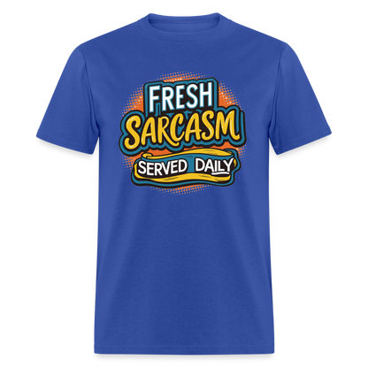 Fresh Sarcasm Served Daily T-Shirt - royal blue