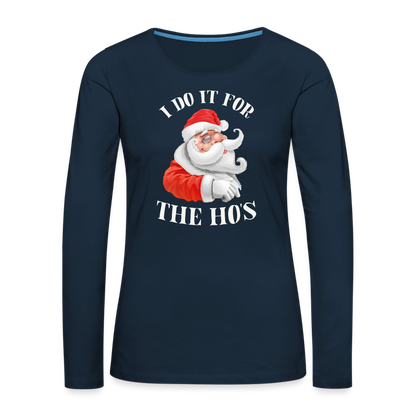 Christmas Santa - I Do It For The Ho's Women's Premium Long Sleeve T-Shirt - deep navy