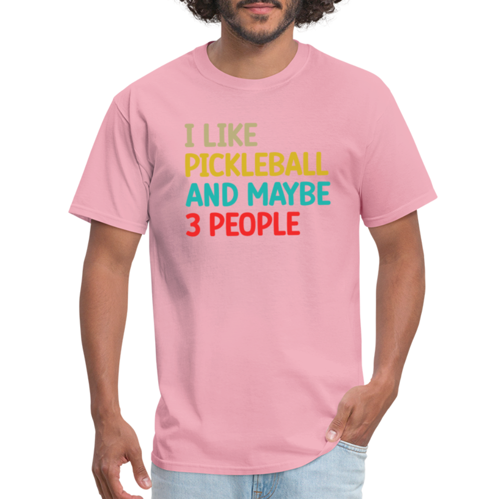 I Like Pickleball and Maybe 3 People T-Shirt - pink