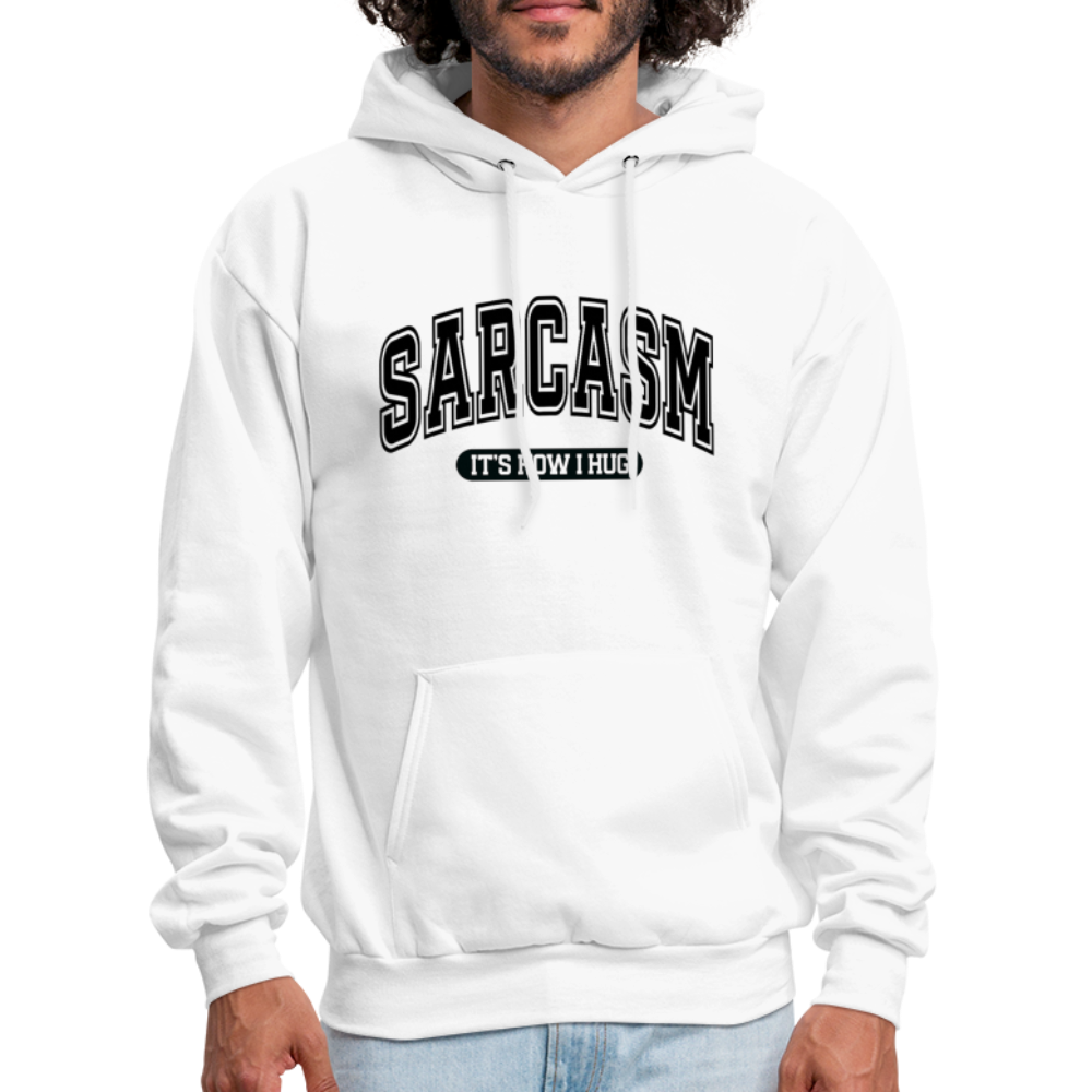 Sarcasm It's How I Hug Hoodie - white