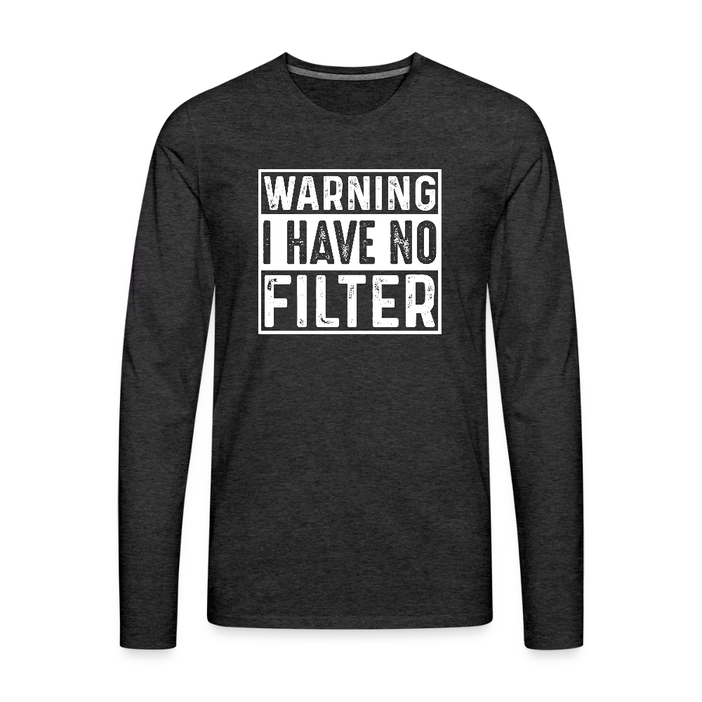 Warning I Have No Filter Men's Premium Long Sleeve T-Shirt - charcoal grey