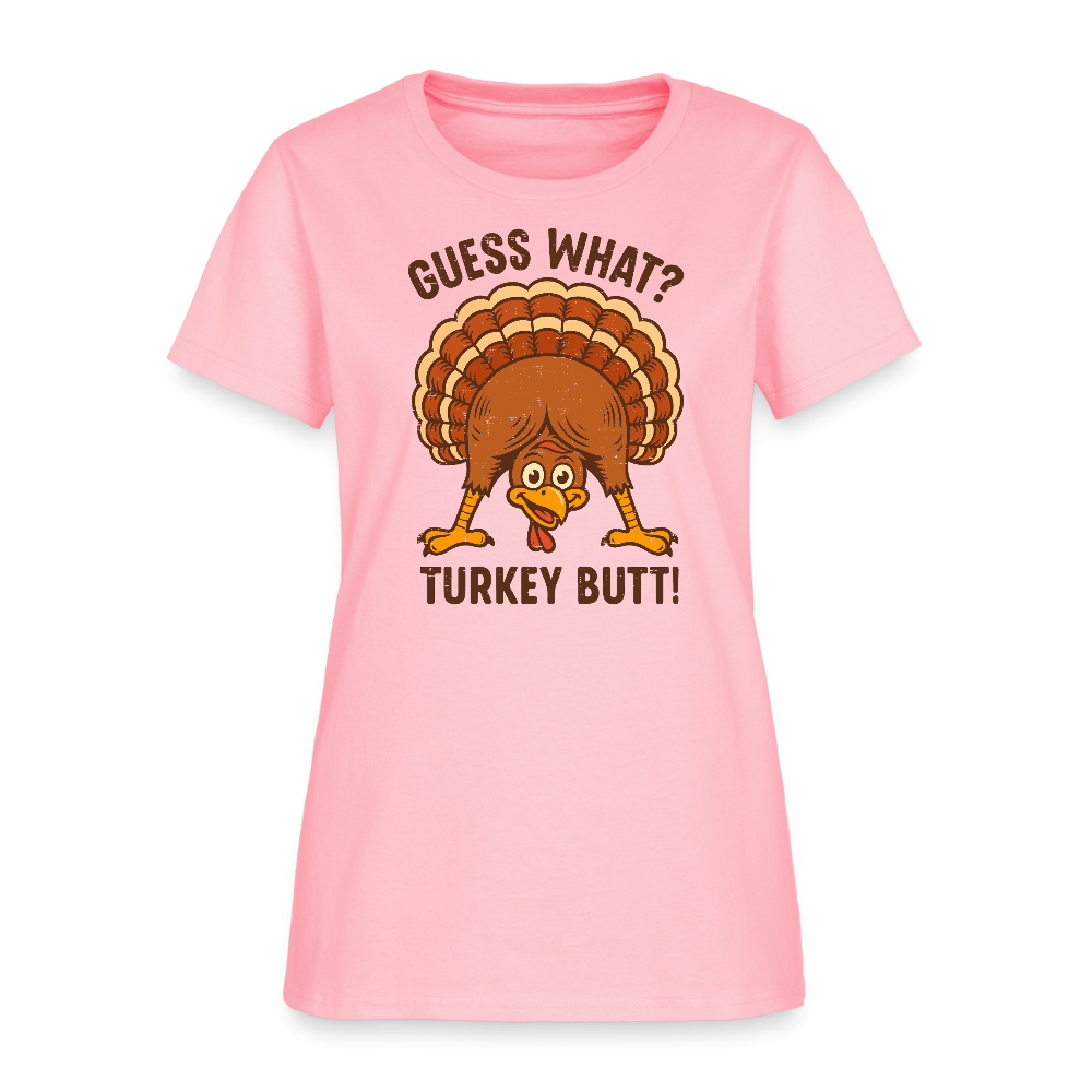 Guess What Turkey Butt Women's T-Shirt - pink