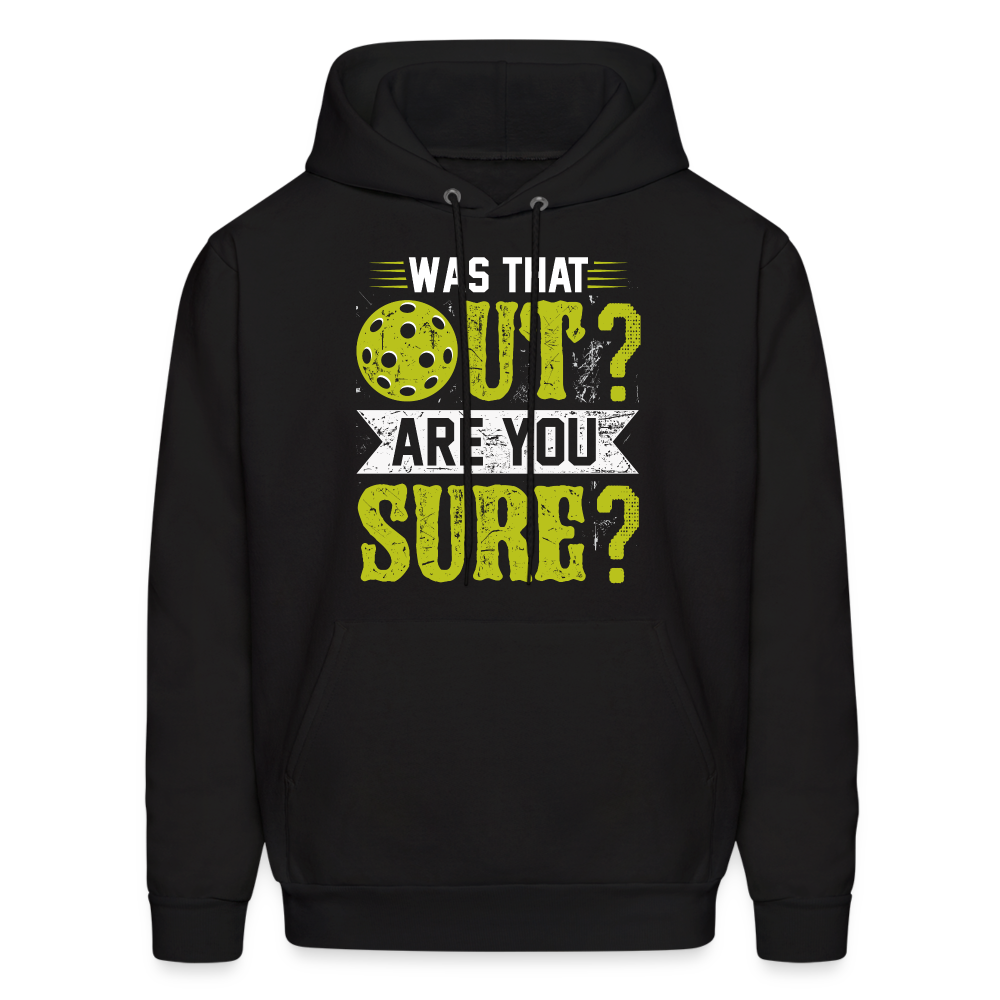 Was That Out Are You Sure (Pickleball) Hoodie - black