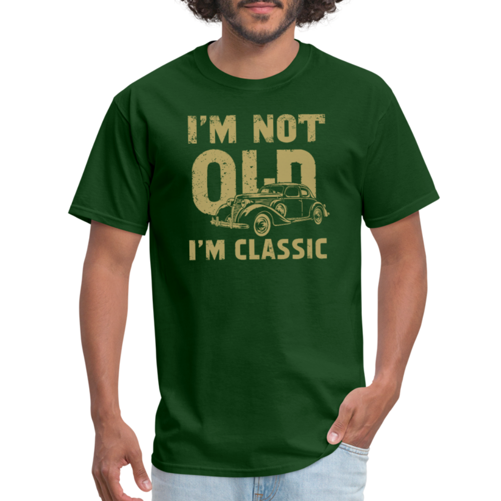 I'm Not Old I'M Classic T-Shirt - forest green