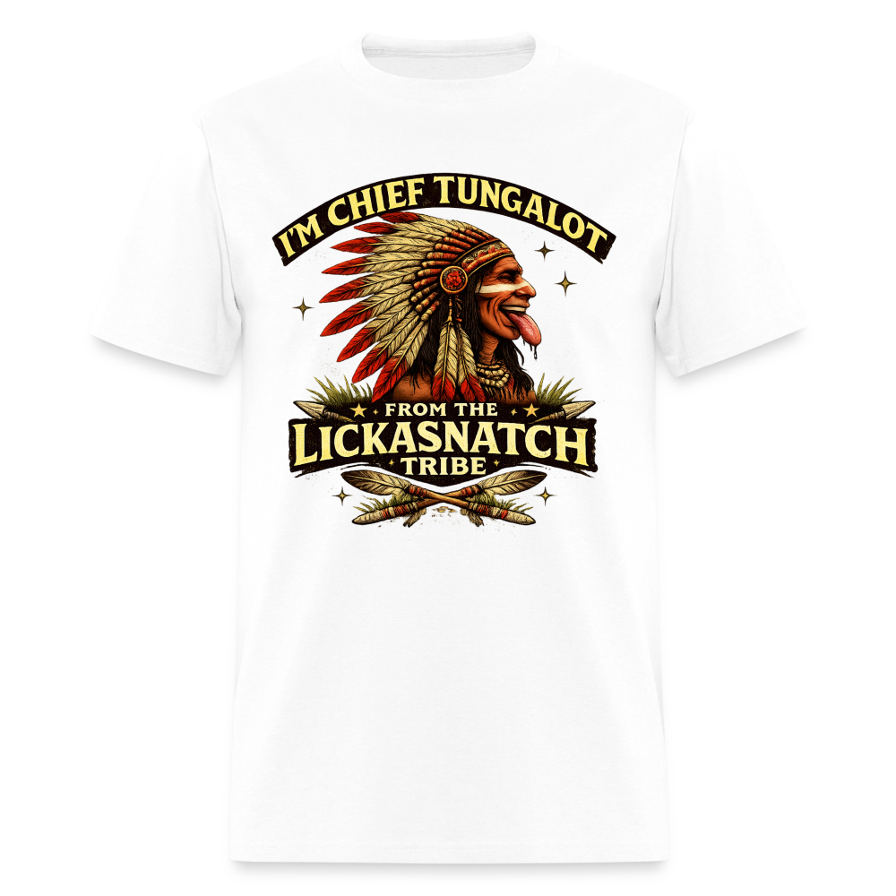 Chief Tungalot Lickasnatch Tribe Funny T-Shirt Color: White