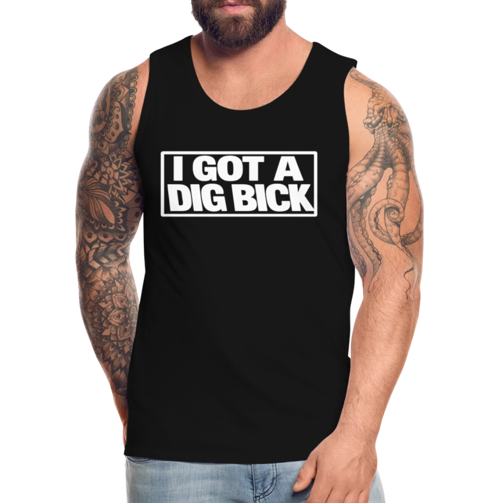 I Got A Dig Bick Funny Adult Tank Top - black