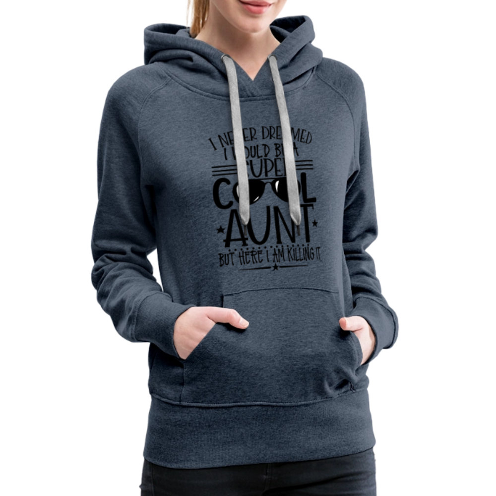 Super Cool Aunt Killing It  - Women’s Premium Hoodie - heather denim