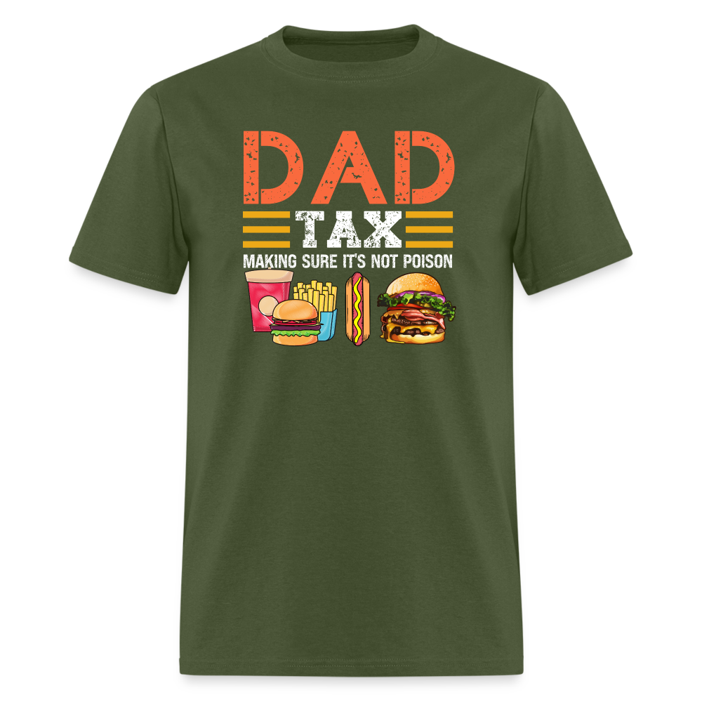 Dad Tax (Making Sure It's Not Poison) T-Shirt - military green