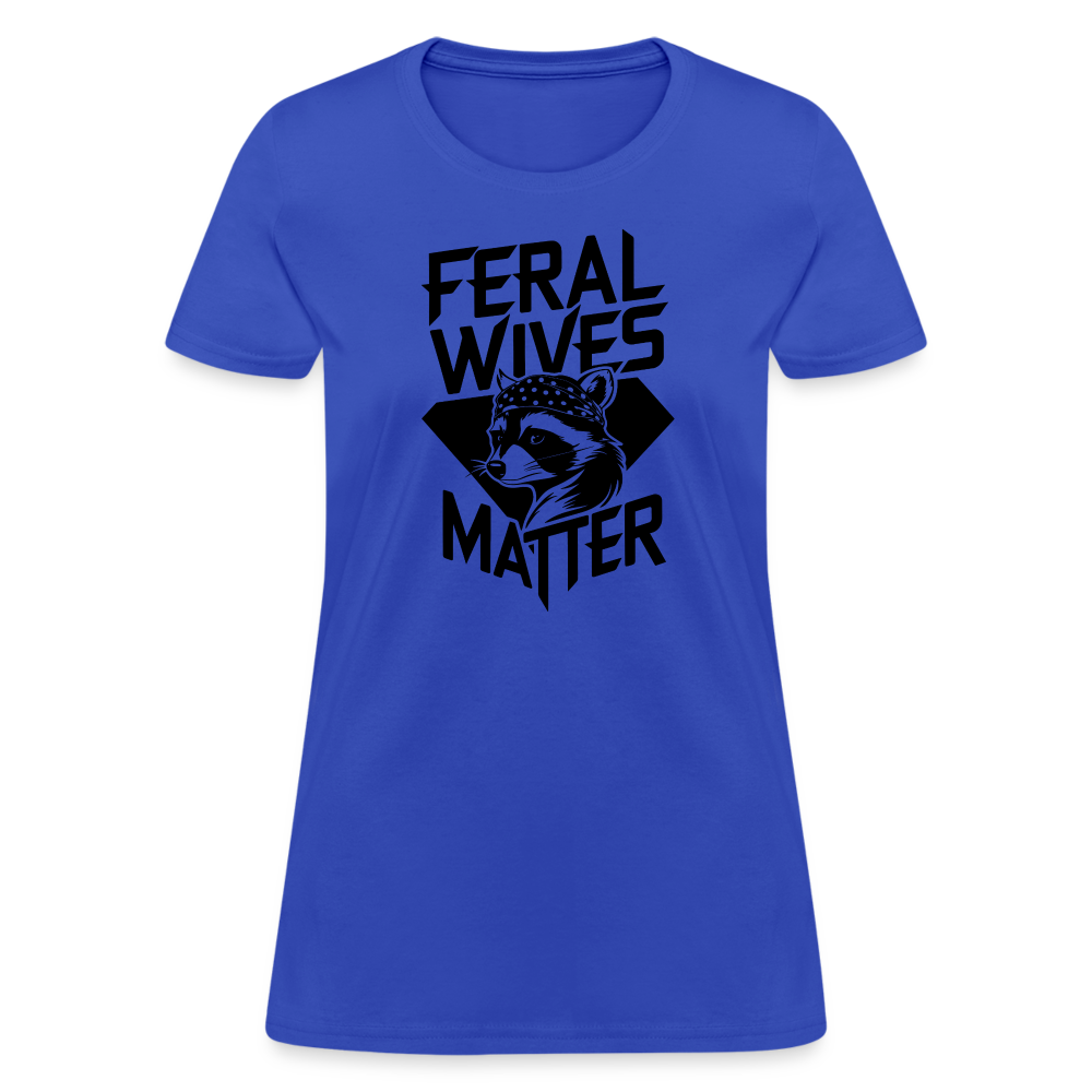 Feral Wives Matter Women's Contoured T-Shirt - royal blue