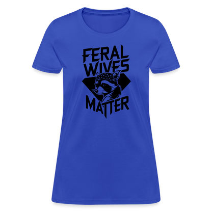 Feral Wives Matter Women's Contoured T-Shirt - royal blue