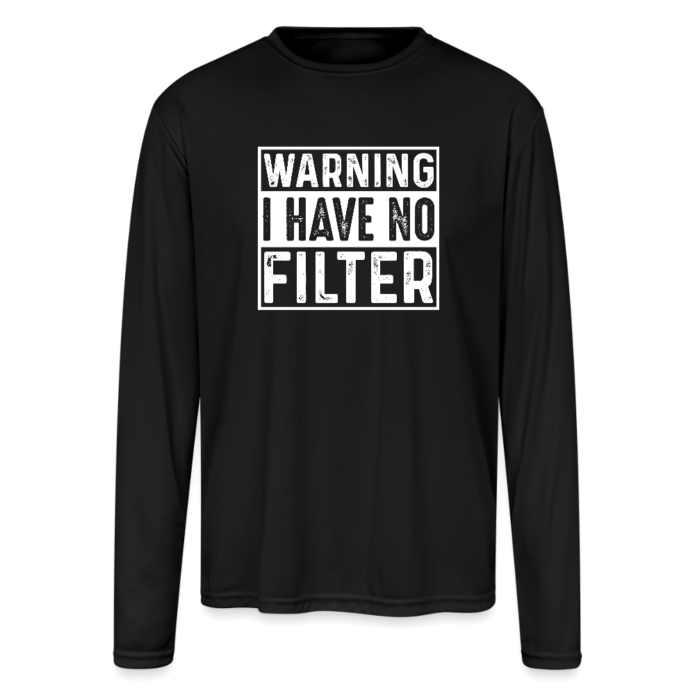 Warning I Have No Filter Performance Long Sleeve Tee - black