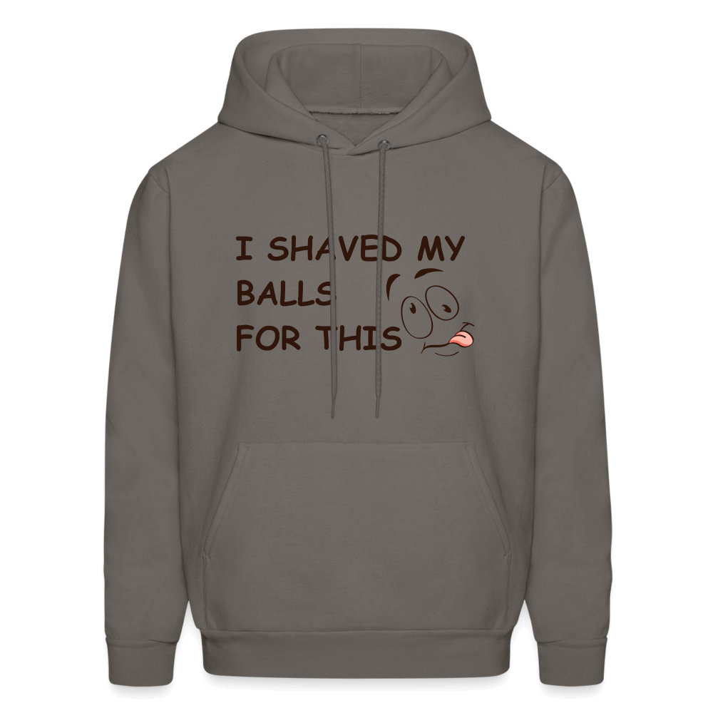 I Shaved My Balls For This (Funny Adult Humor) Hoodie - asphalt gray