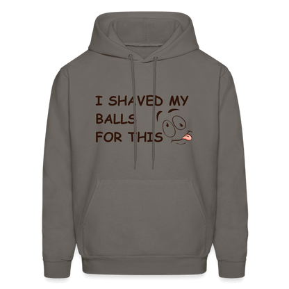 I Shaved My Balls For This (Funny Adult Humor) Hoodie - asphalt gray