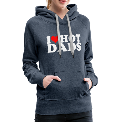 I Heart Hot Dads (Funny I Love Hot Dads) Women’s Premium Hoodie - heather denim