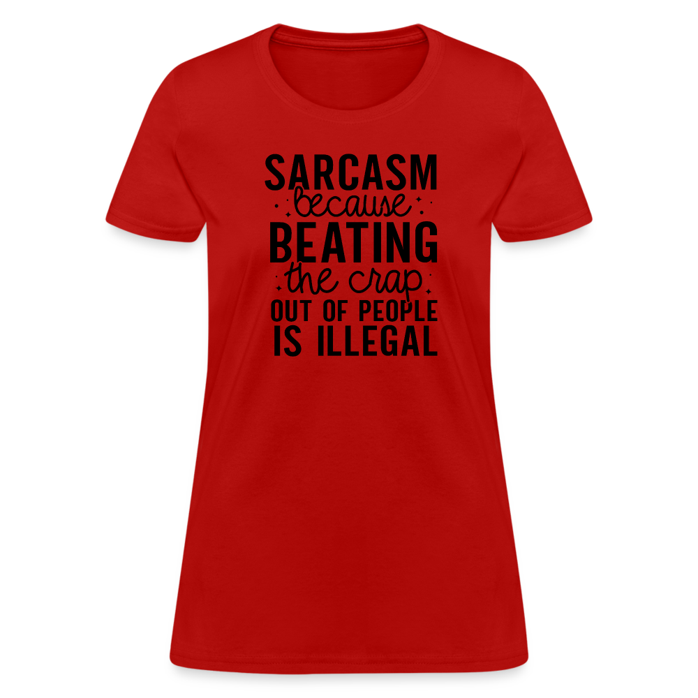 Sarcasm Because Beating People Is Illegal Women's Contoured T-Shirt - red