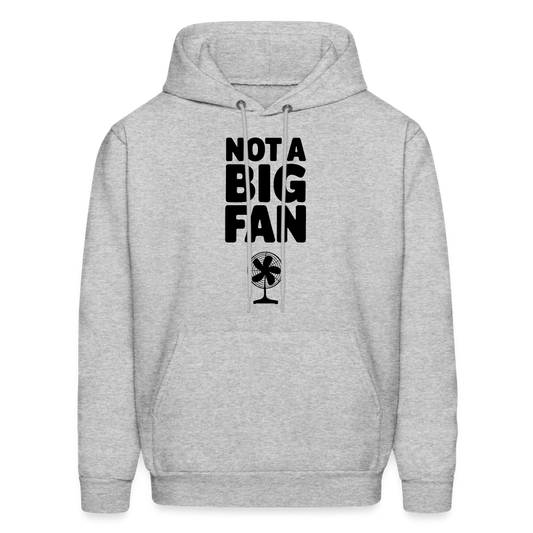 Not A Big Fan (Funny, Sarcasm) Hoodie - heather gray