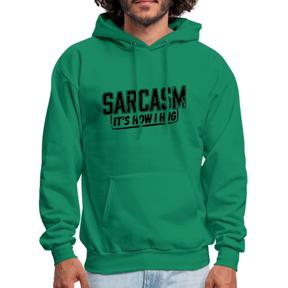 Sarcasm It's How I Hug Hoodie - kelly green