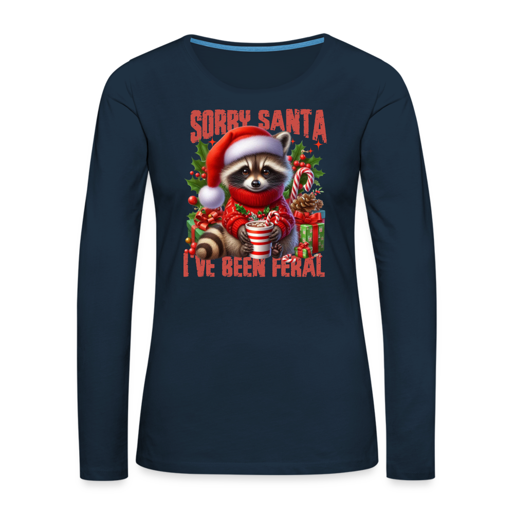 Sorry Santa I've Been Feral Women's Premium Long Sleeve T-Shirt - deep navy