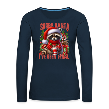 Sorry Santa I've Been Feral Women's Premium Long Sleeve T-Shirt - deep navy