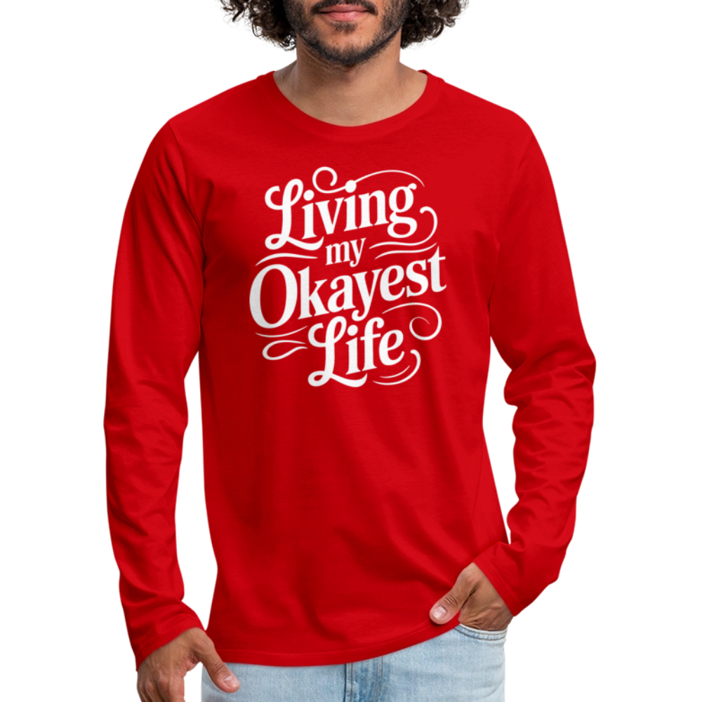 Living My Okayest Life Men's Premium Long Sleeve T-Shirt - red