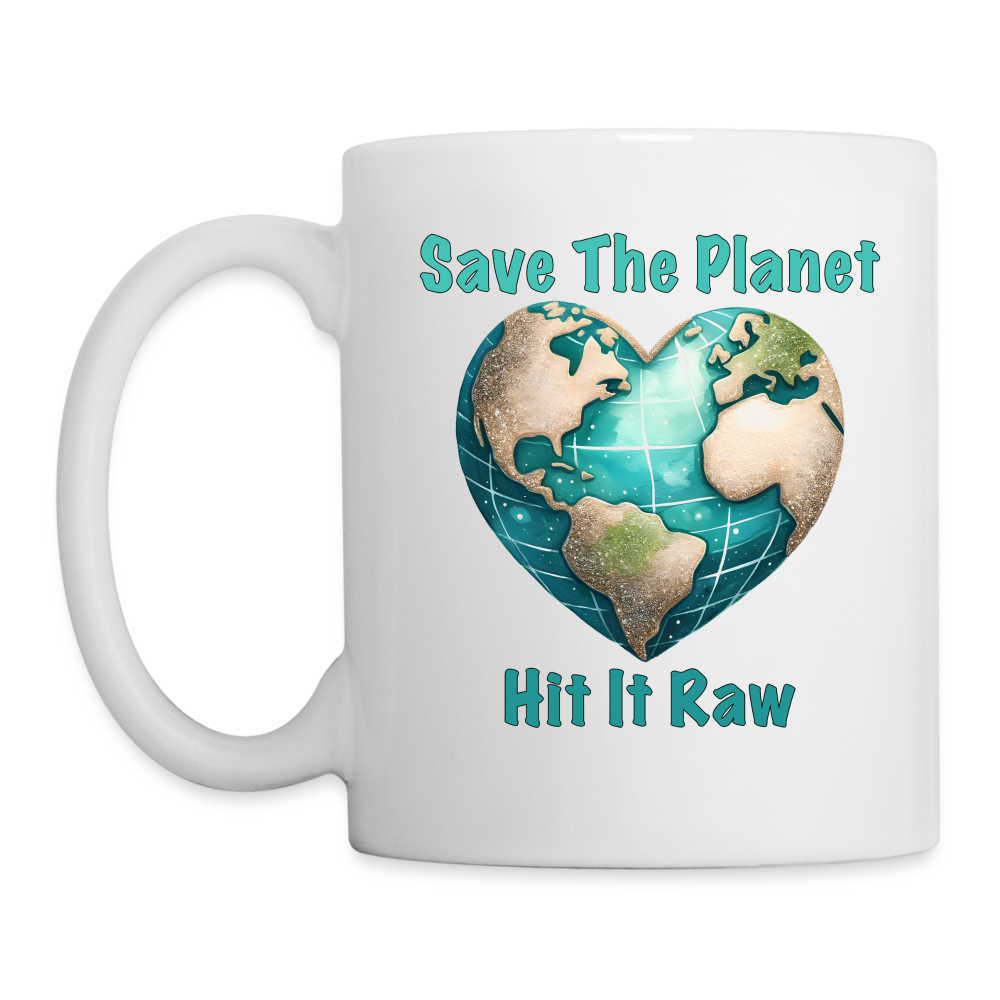 Save The Planet Hit It Raw Coffee Mug (Funny Environmental Awareness) - white