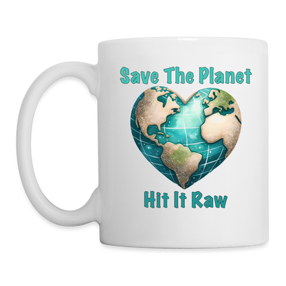 Save The Planet Hit It Raw Coffee Mug (Funny Environmental Awareness) - white