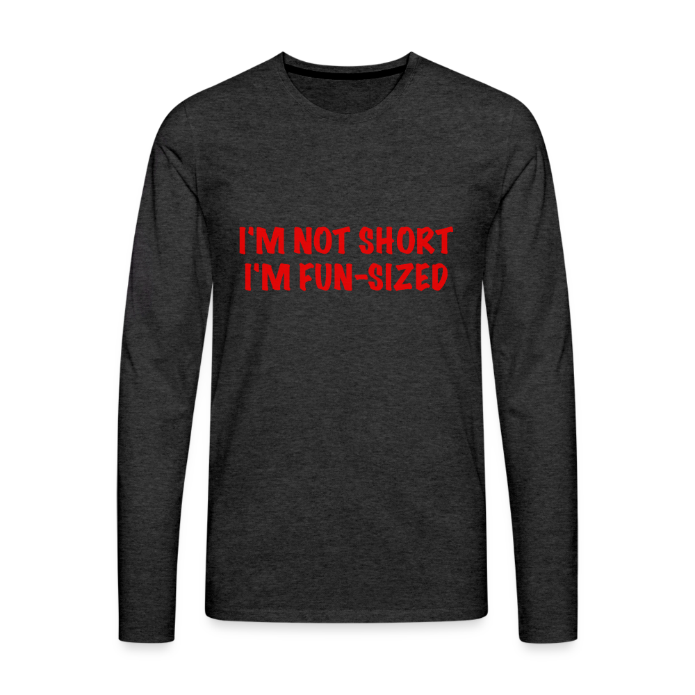 I'm Not Short I'm Fun Sized Men's Premium Long Sleeve T-Shirt - charcoal grey