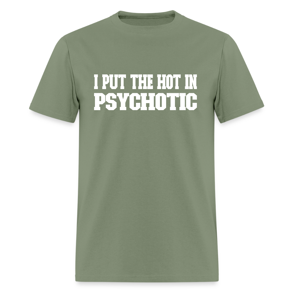 I Put The HOT in PsycHOTic Classic T-Shirt (White Letters) - military green