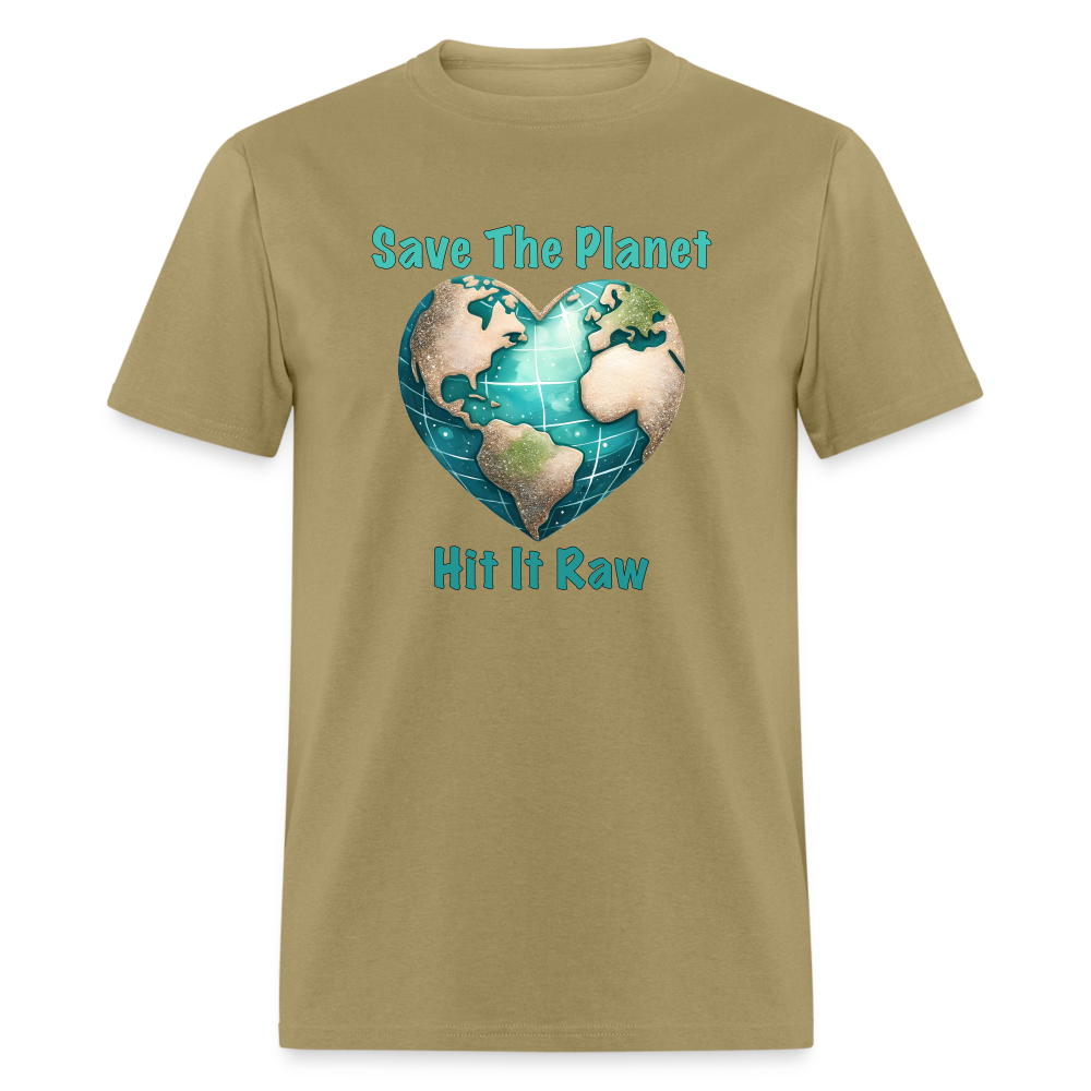 Save The Planet Hit It Raw T-Shirt (Funny Environmental Awareness) - khaki