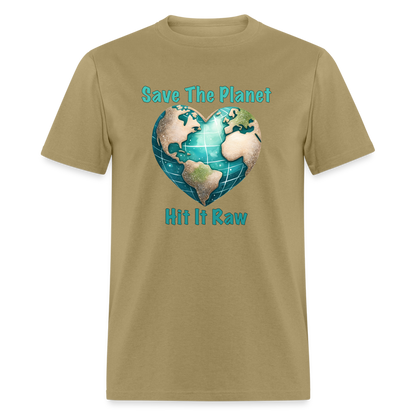 Save The Planet Hit It Raw T-Shirt (Funny Environmental Awareness) - khaki