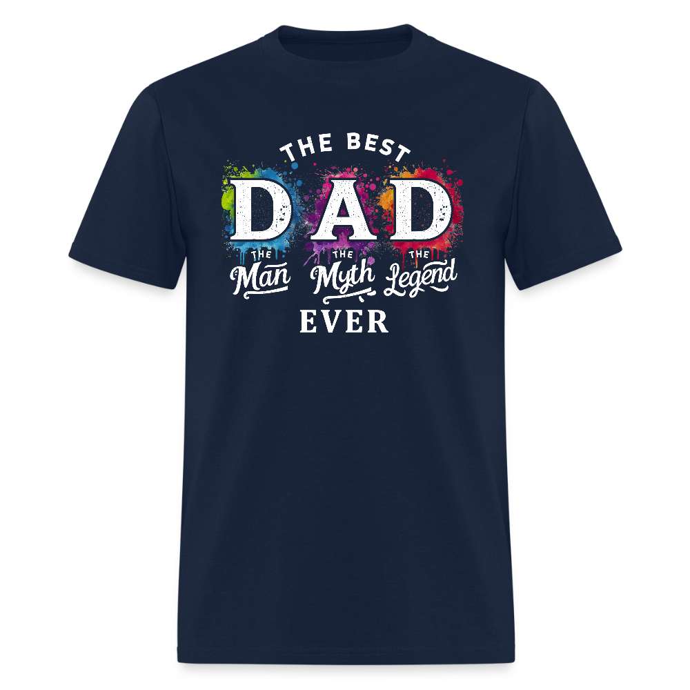 Best Dad Ever T-Shirt - “The Man, The Myth, The Legend.” Color: navy