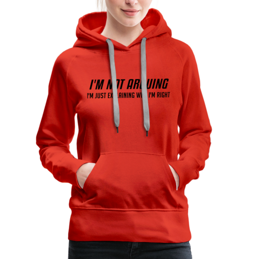 I'm Not Arguing I'm Just Explaining Why I'm Right Women’s Premium Hoodie - red