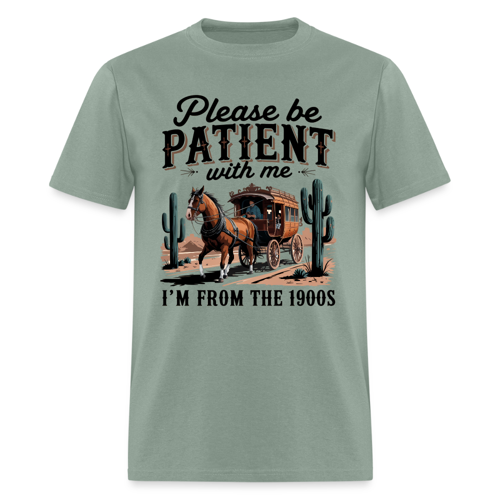 Please Be Patient with me I'm from the 1900s T-Shirt - sage