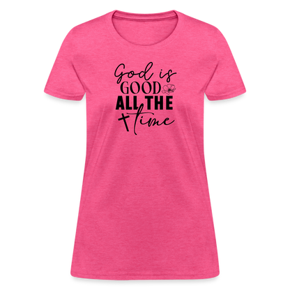 God is Good All The Time Women's T-Shirt - heather pink