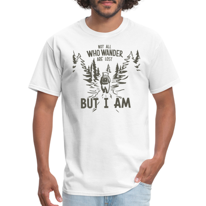 Not All Who Wonder Are Lost, But I Am (Camping Humor) T-Shirt - white