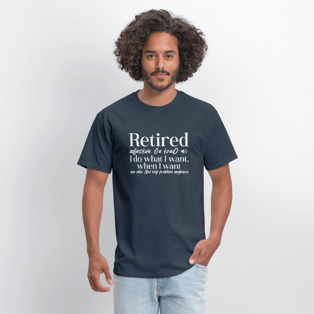 Retired (I Do What I Want When I Want) T-Shirt -  blue dusk