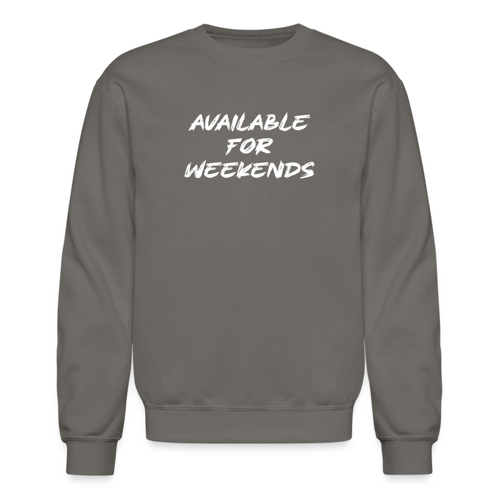 Available For Weekends Sweatshirt - asphalt gray