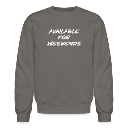 Available For Weekends Sweatshirt - asphalt gray