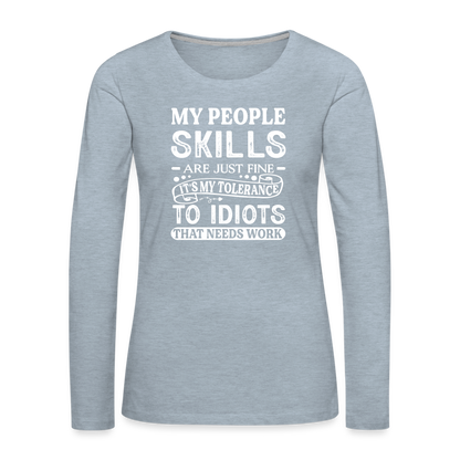 My People Skills Are Just Fine Women's Premium Long Sleeve T-Shirt - heather ice blue