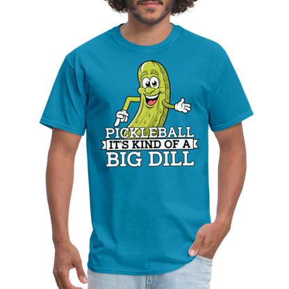 Pickleball It's Kind Of A Big Dill T-Shirt - turquoise