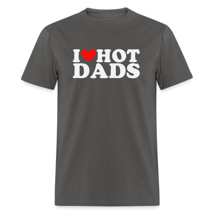 I Heart Hot Dads (Funny I Love Hot Dads) T-Shirt - charcoal